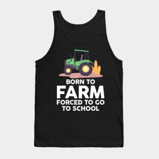 Born to Farm Forced to School Young Farmers Tank Top